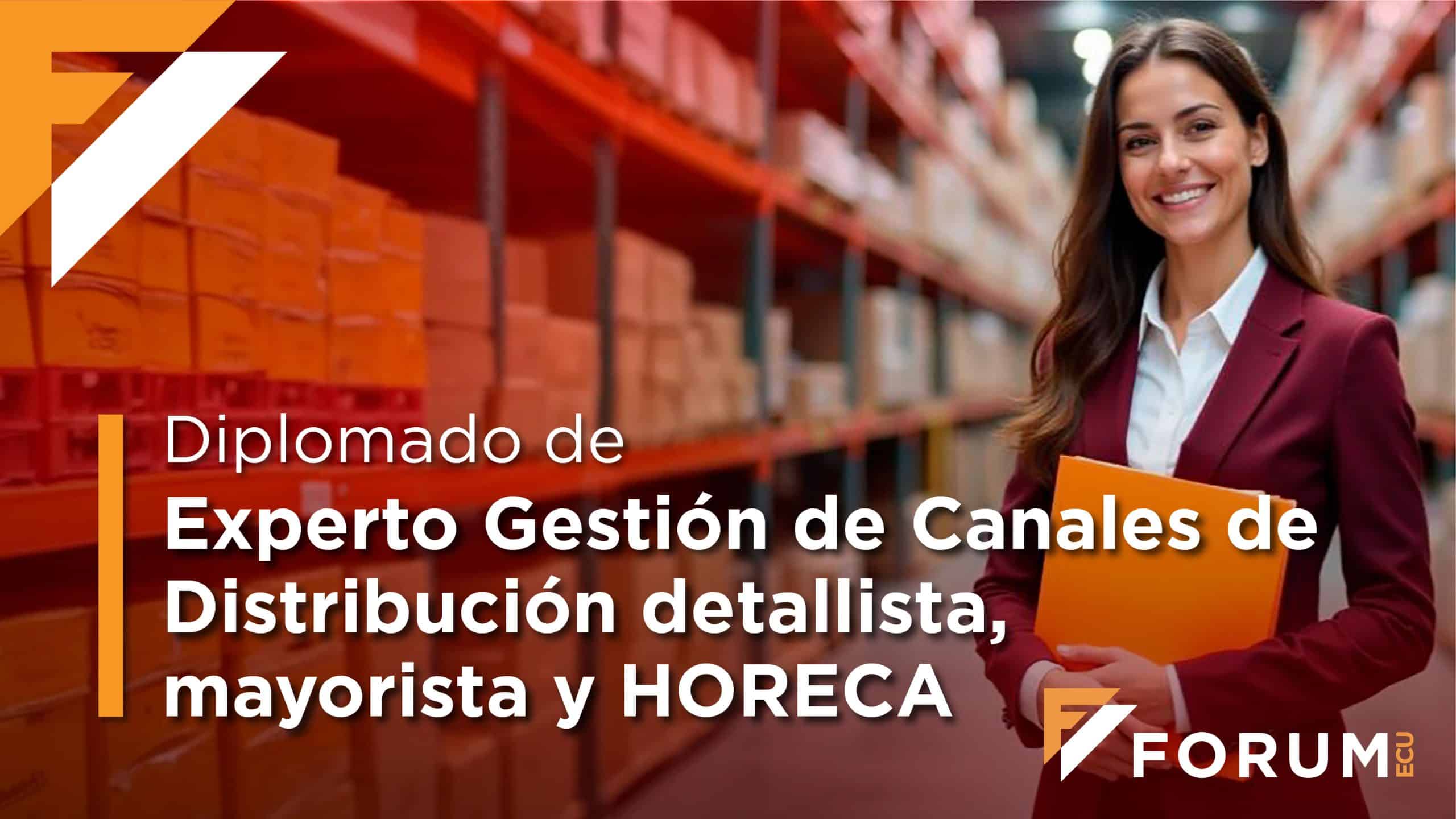 Diplomado Experto Gestión de Canales de Distribución detallista, mayorista y HORECA